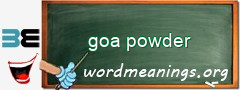 WordMeaning blackboard for goa powder